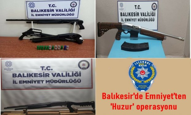 Balıkesir'de Emniyet’ten 'Huzur' operasyonu...