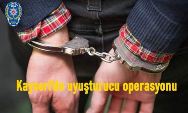 Kayseri'de uyuşturucu operasyonu...