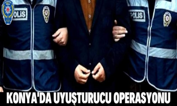 Konya'da uyuşturucu operasyonu...