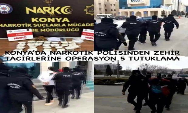 Konya’da Narkotik polisinden zehir tacirlerine operasyon: 5 tutuklama...