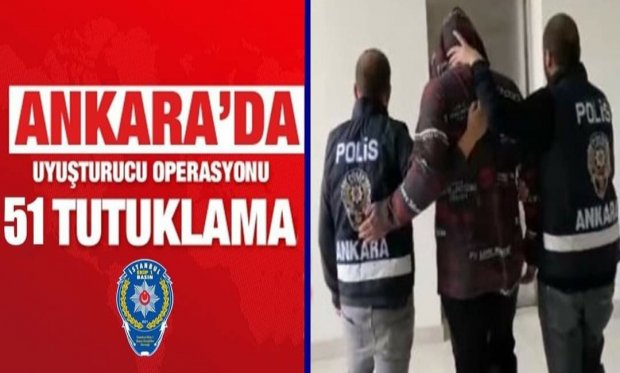 Ankara'da uyuşturucu operasyonlarında 51'kişi tutuklandı...