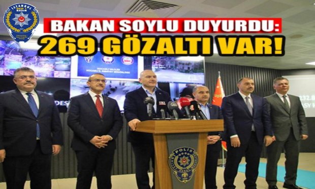 Bakan Soylu duyurdu: 269 gözaltı var!