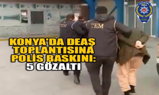 Konya'da DEAŞ toplantısına polis baskını: 5 gözaltı...