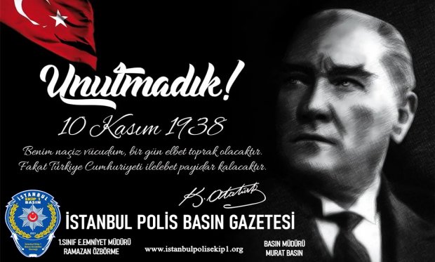 İstanbul Polis Basın Ekip-1 Emekliler Derneğin’ den 10 Kasım Atatürk'ü Anma Mesajı... 