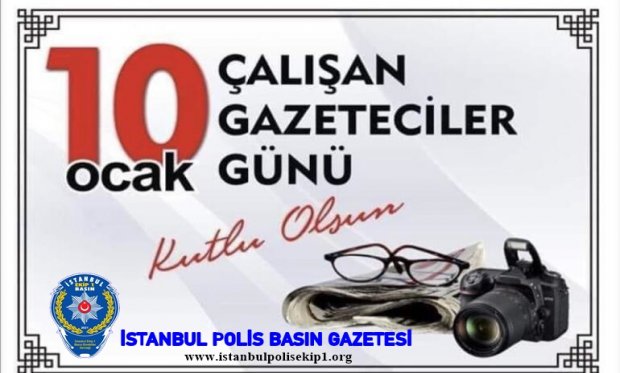 İstanbul Polis Basın Ekip-1 Emekliler Derneğin’ den 10 Ocak Çalışan Gazeteciler Günü mesajı...