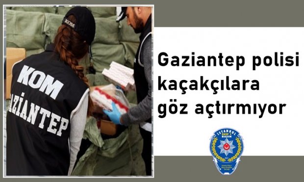 Gaziantep polisi kaçakçılara göz açtırmıyor...