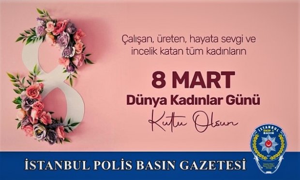 8 Mart Dünya Kadınlar Günü Kutlu Olsun...