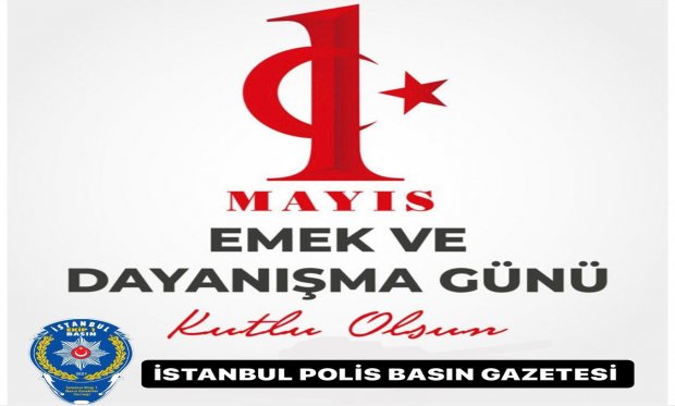 Tüm Emekçilerin 1 Mayıs Emek ve Dayanışma Günü Kutlu Olsun…