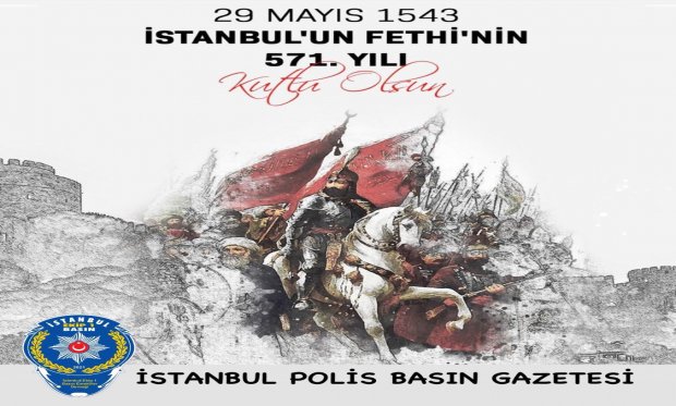 1453 İstanbul'un Fethi'nin 571. Yıl dönümü...