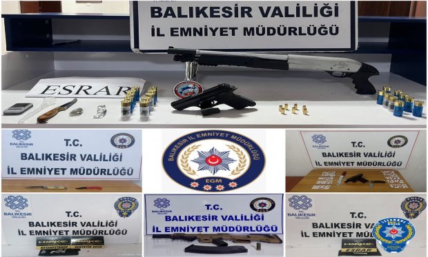 Balıkesir'de aranan 50 kişi yakalandı, çok sayıda uyuşturucu ve silah ele geçirildi…