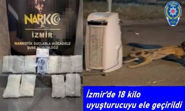 İzmir'de 18 kilo uyuşturucuyu ele geçirildi...