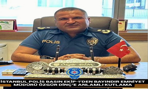 İSTANBUL POLİS BASIN EKİP-1’DEN BAYINDIR EMNİYET MÜDÜRÜ ÖZGÜR DİNÇ’E ANLAMLI KUTLAMA…